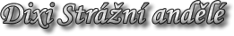 DIXI Strážní andělé